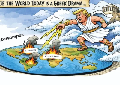 A political cartoon titled "If the world today is a Greek Drama..." showing Donald Trump as Zeus on a cloud, throwing two lightning bolts at a flat map of the world. One lightning bolt strikes "S. America" and the other strikes "MIDDLE EAST," both regions bursting into flames with black smoke.